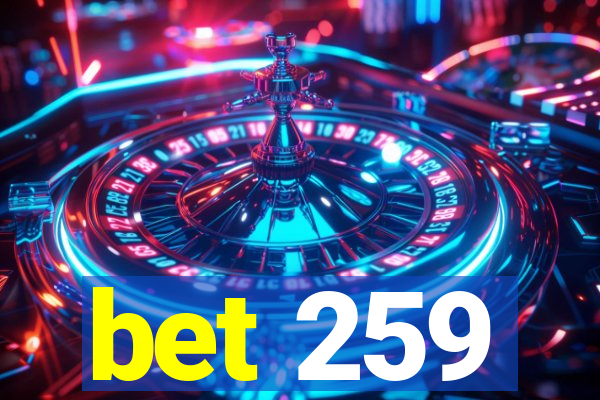 bet 259